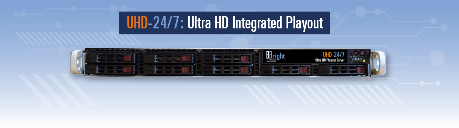 BBright UHD 24.7 Integrated Playout