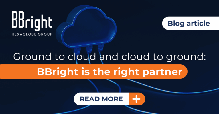 Ground to Cloud and Cloud to Ground: BBright is the Right Partner
