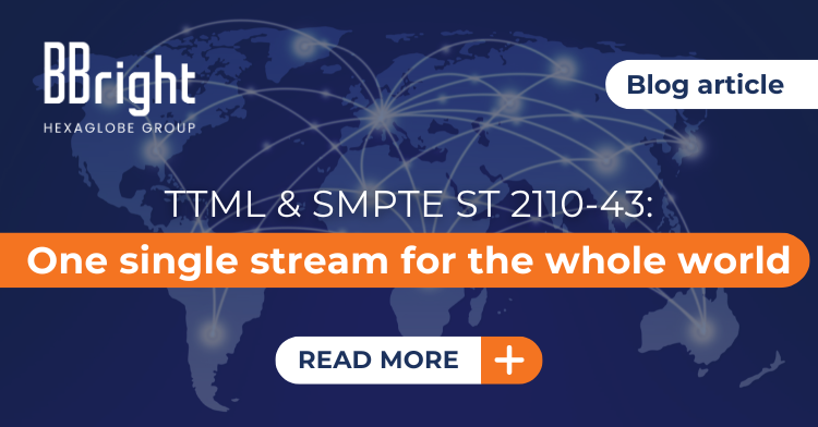 TTML & SMPTE ST 2110 43 One Single Stream For The Whole World Visuel