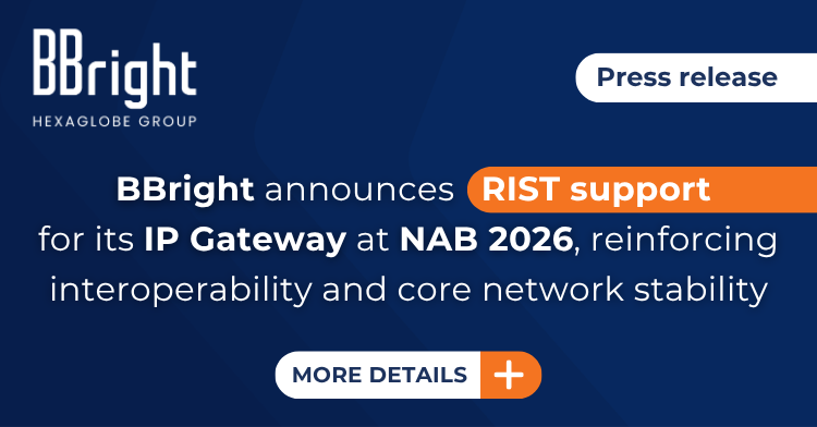 BBright Announces RIST Support For Its IP Gateway At NAB 2026, Reinforcing Interoperability And Core Network Stability