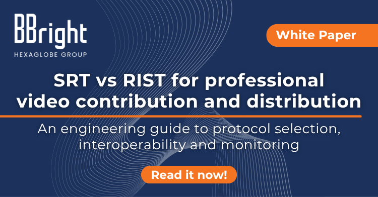 SRT vs RIST for professional video contribution and distribution