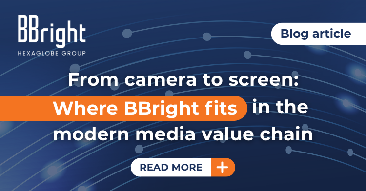 From Camera To Screen : Where BBright Fits In The Modern Media Value Chain
