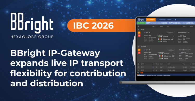 BBright IP Gateway Expands Live IP Transport Flexibility For Contribution And Distribution