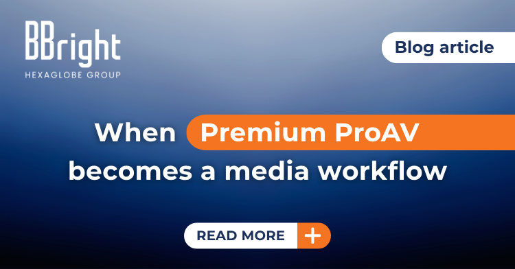 BBright Blog Article When Premium ProAV Becomes A Media Workflow