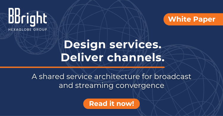 BBright White Paper Design Services. Deliver Channels. A Shared Service Architecture For Broadcast And Streaming Convergence